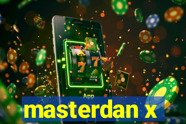 masterdan x